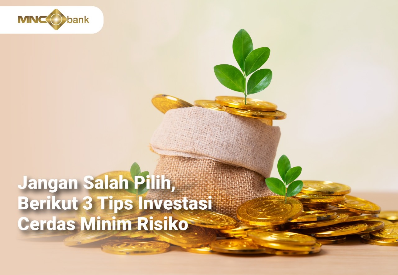 Jangan Salah Pilih Berikut 3 Tips Investasi Cerdas Minim Risiko